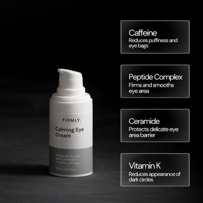 Firmly Calming Eye Cream benefits – Caffeine reduces puffiness, Peptide Complex firms eye area, Ceramide protects barrier, Vitamin K reduces dark circles
